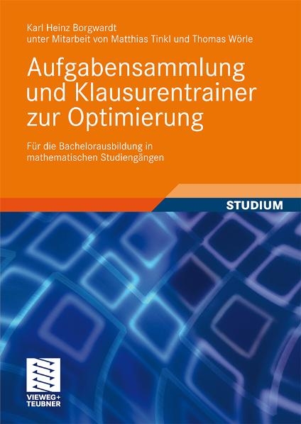 Aufgabensammlung und Klausurentrainer zur Optimierung - Karl Heinz Borgwardt
