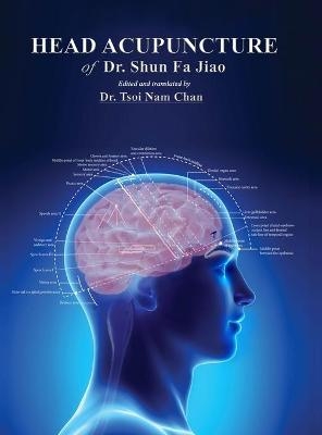 Head Acupuncture of Dr. Shun Fa Jiao - Shun Fa Jiao, Tsoi Nam Chan