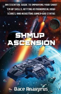 Shmup Ascension - Anaxyrus Publishing, Dace Anaxyrus