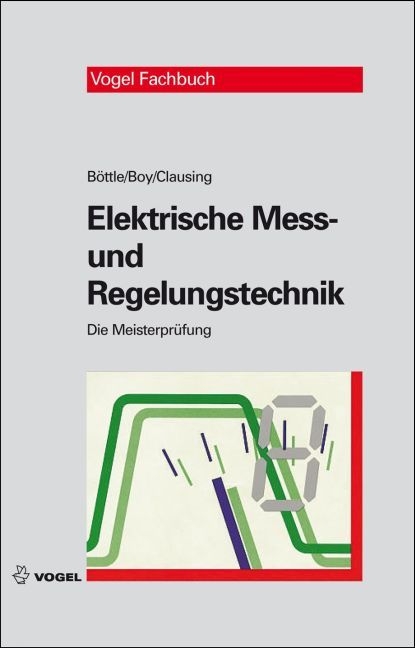 Elektrische Mess- und Regelungstechnik - Peter Böttle, Günter Boy, Holger Clausing