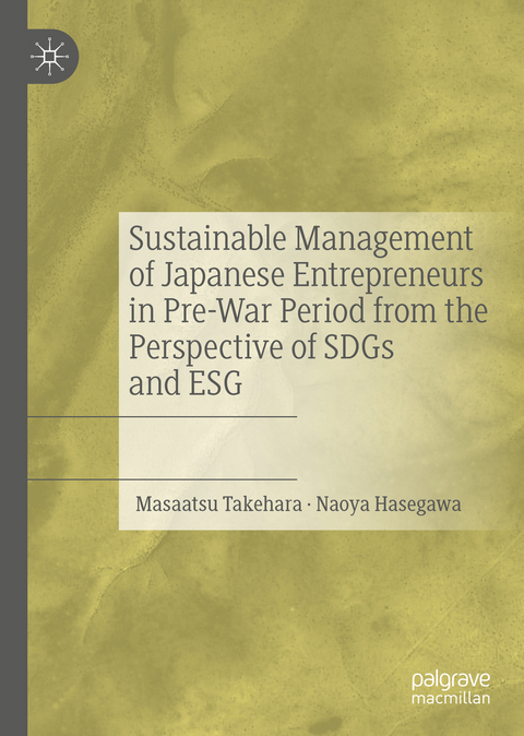 Sustainable Management of Japanese Entrepreneurs in Pre-War Period from the Perspective of SDGs and ESG - Masaatsu Takehara, Naoya Hasegawa