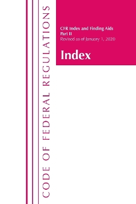 Code of Federal Regulations, Index and Finding Aids, Revised as of January 1, 2020 -  Office of The Federal Register (U.S.)