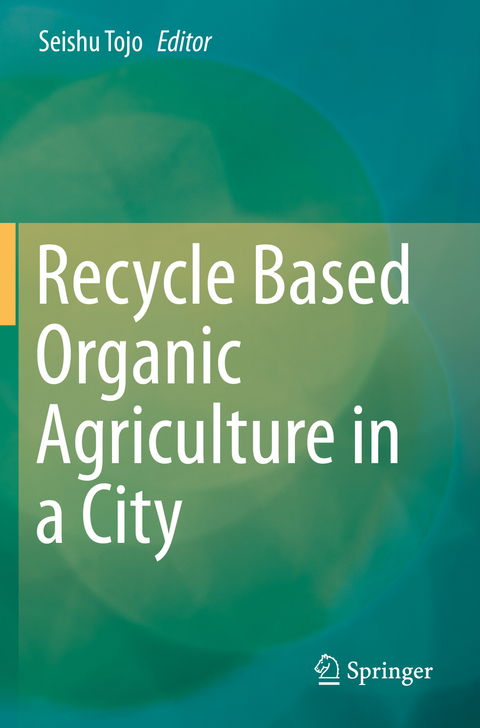 Recycle Based Organic Agriculture in a City - 