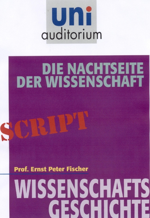 Die Nachtseite der Wissenschaft - Ernst Peter Fischer