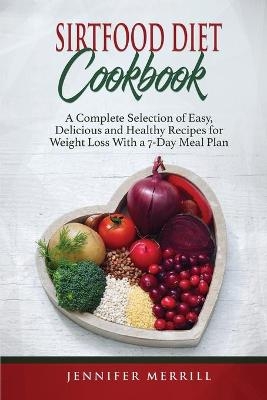 Sirtfood Diet Cookbook - Jennifer Merrill