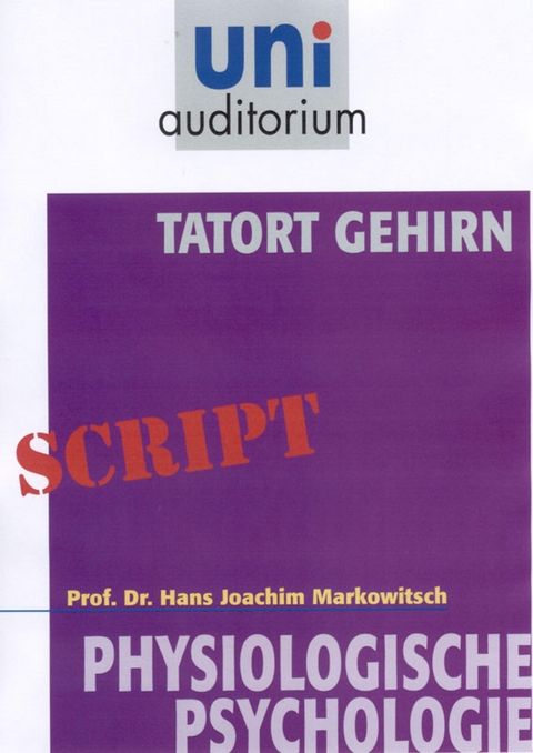 Tatort Gehirn - Joachim Markowitsch