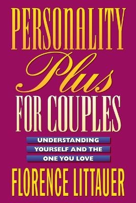 Personality Plus for Couples – Understanding Yourself and the One You Love - Florence Littauer
