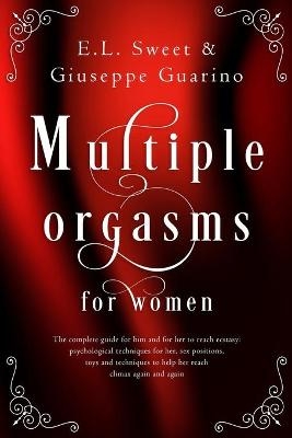 Multiple Orgasms for Women - E L Sweet, Giuseppe Guarino