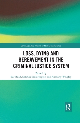 Loss, Dying and Bereavement in the Criminal Justice System - 