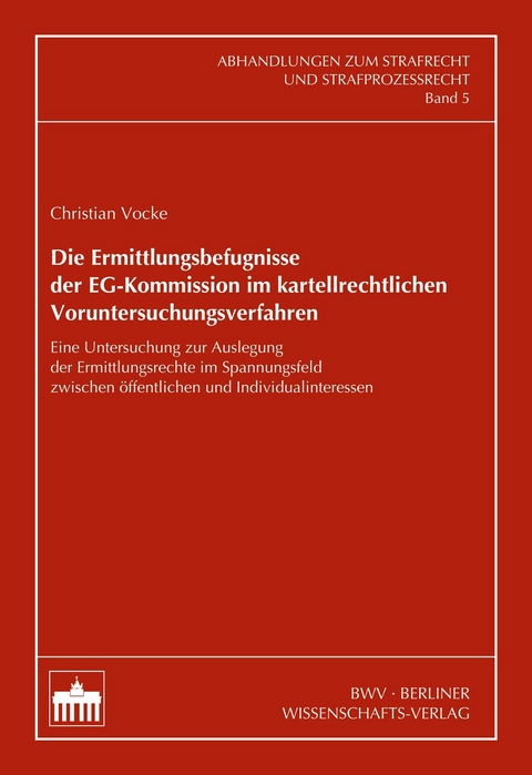 Die Ermittlungsbefugnisse der EG-Kommission im kartellrechtlichen Voruntersuchungsverfahren - Christian Vocke