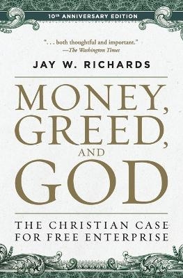 Money, Greed, and God :10th Anniversary Edition - Jay W. Richards