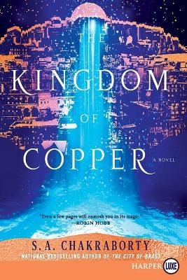 The Kingdom Of Copper [Large Print] - S A Chakraborty