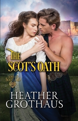 The Scot's Oath - Heather Grothaus