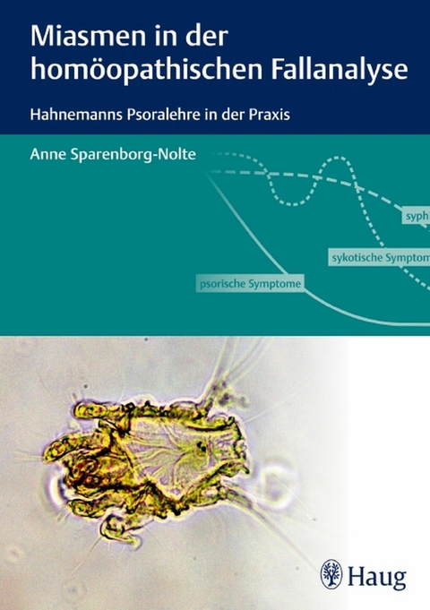 Miasmen in der homöopathischen Fallanalyse -  Anne Sparenborg-Nolte