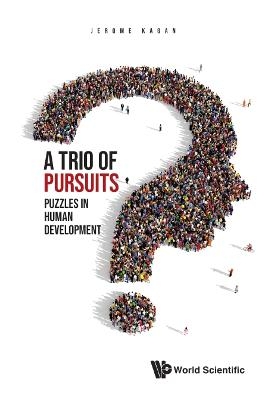 Trio Of Pursuits, A: Puzzles In Human Development - Jerome Kagan