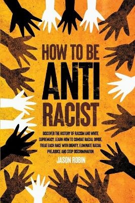 How to be Anti-Racist - Jason Robin