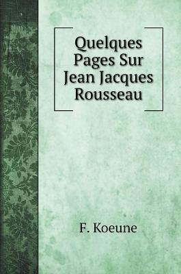Quelques Pages Sur Jean Jacques Rousseau - F Koeune