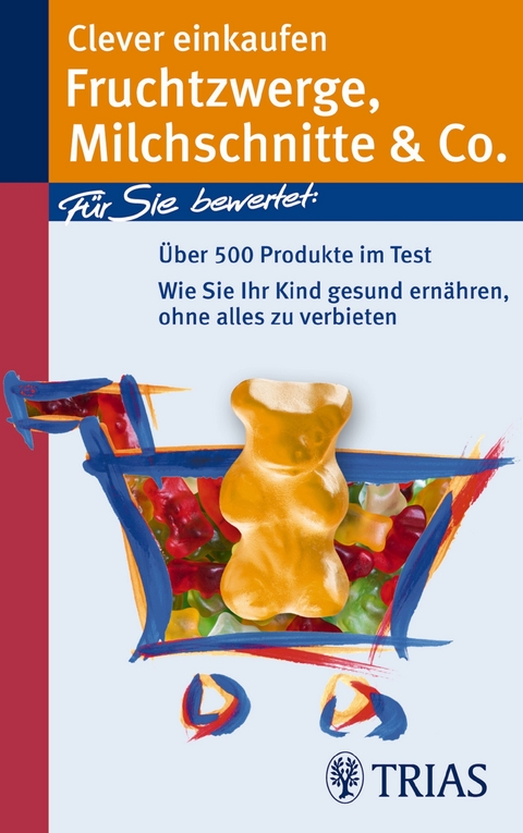 Clever einkaufen Fruchtzwerge, Milchschnitte & Co. - Karin Hofele