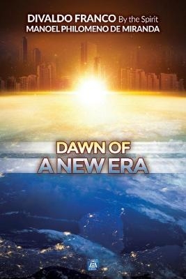 Dawn of a New Era - Divaldo Pereira Franco, Manoel Philomeno de Miranda