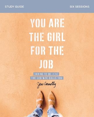 You Are the Girl for the Job Bible Study Guide - Jess Connolly