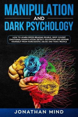 Manipulation and Dark Psychology - Jonathan Mind