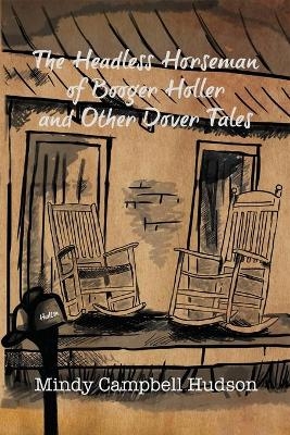 The Headless Horseman of Booger Holler and Other Dover Tales - Mindy Campbell Hudson