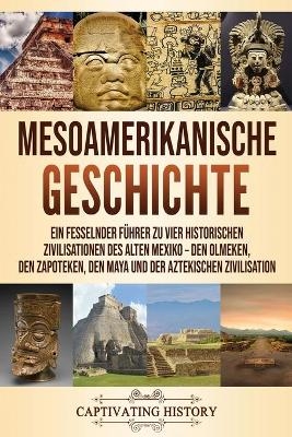 Mesoamerikanische Geschichte - Captivating History
