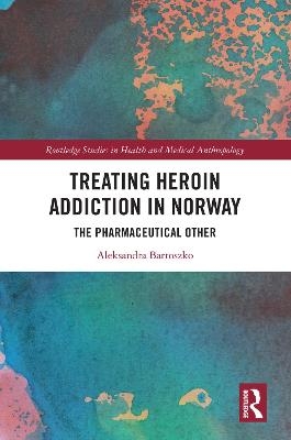 Treating Heroin Addiction in Norway - Aleksandra Bartoszko