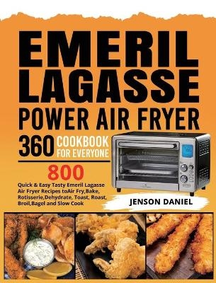 Emeril Lagasse Power Air Fryer 360 Cookbook for Everyone - Jenson Daniel