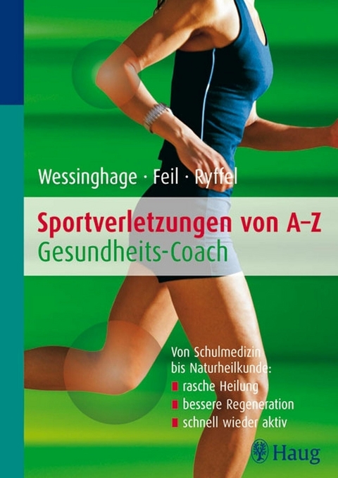 Sportverletzungen von A - Z: Gesundheitscoach - Wolfgang Feil, Thomas Wessinghage, Jaqueline Ryffel-Hausch