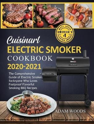 Cuisinart Electric Smoker Cookbook 2020-2021 - Adam Woods