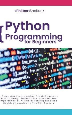 Python Programming for Beginners - Philbert Shelton