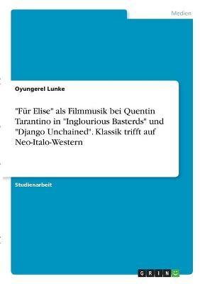 "Für Elise" als Filmmusik bei Quentin Tarantino in "Inglourious Basterds"  und "Django Unchained". Klassik trifft auf Neo-Italo-Western - Oyungerel Lunke