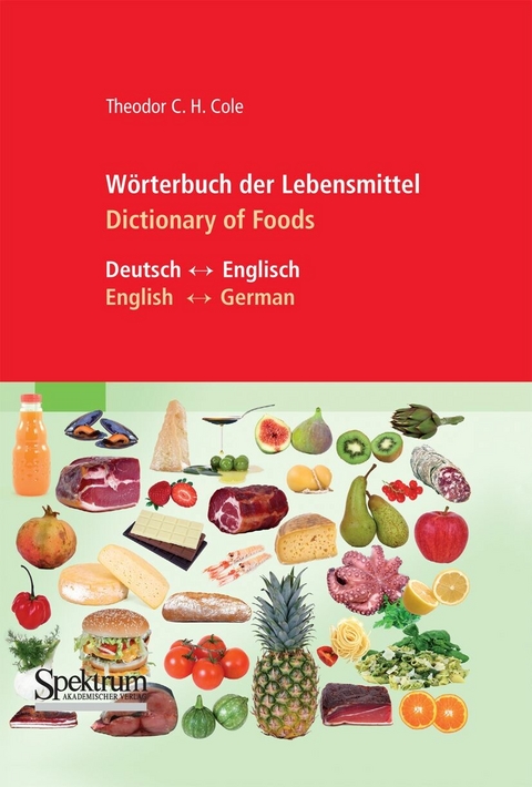 Wörterbuch der Lebensmittel - Dictionary of Foods -  Theodor C.H. Cole