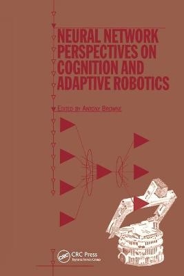 Neural Network Perspectives on Cognition and Adaptive Robotics - 