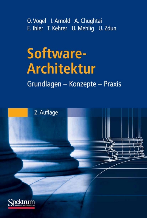 Software-Architektur -  Oliver Vogel,  Ingo Arnold,  Arif Chughtai,  Edmund Ihler,  Timo Kehrer,  Uwe Mehlig,  Uwe Zdun