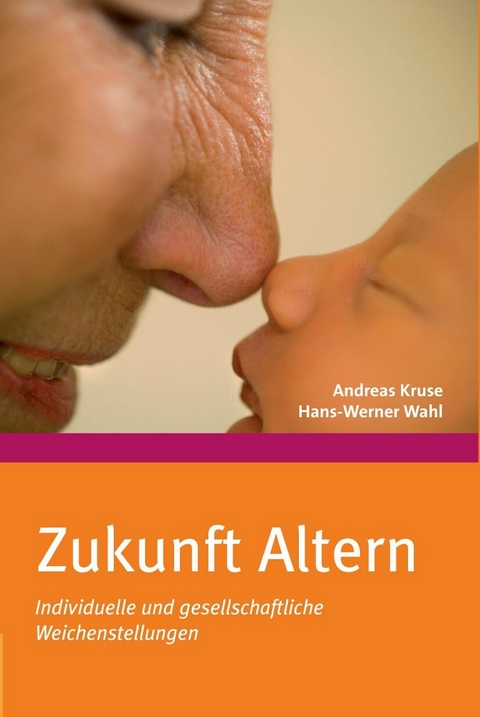 Zukunft Altern -  Andreas Kruse,  Hans-Werner Wahl