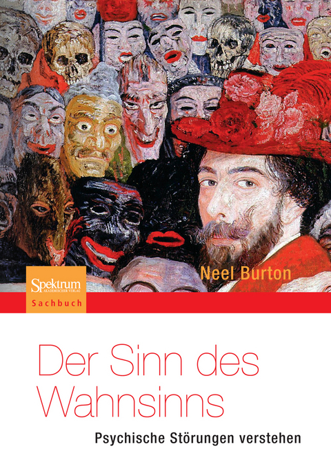 Der Sinn des Wahnsinns - Psychische Störungen verstehen - Neel Burton