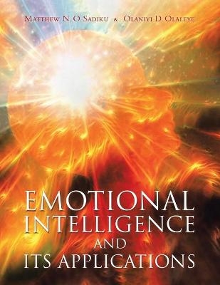 Emotional Intelligence and Its Applications - Matthew N O Sadiku, Olaniyi D Olaleye
