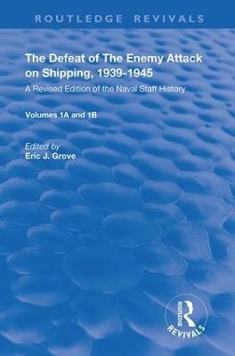 The Defeat of the Enemy Attack upon Shipping, 1939–1945 - 