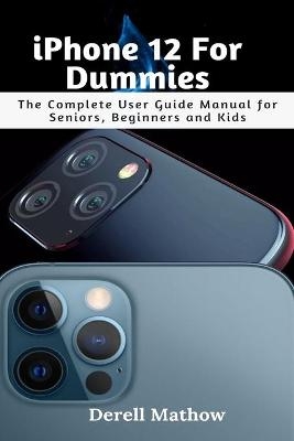 iPhone 12 For Dummies - Derell Mathow
