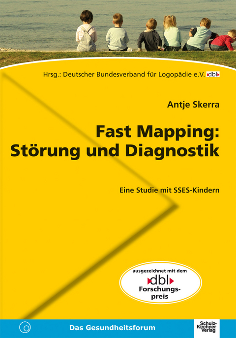 Fast Mapping: Störung und Diagnostik -  Antje Skerra