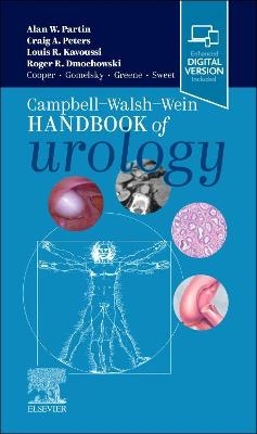 Campbell Walsh Wein Handbook of Urology - Alan W. Partin, Louis R. Kavoussi, Craig A. Peters, Roger R. Dmochowski