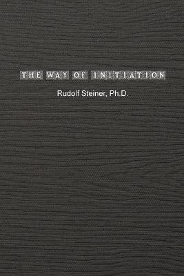 The Way of Initiation - Rudolf Steiner