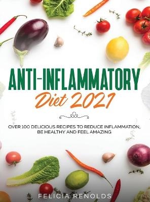 Anti-Inflammatory Diet 2021 - Felicia Renolds