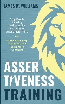 Assertiveness Training - James W Williams