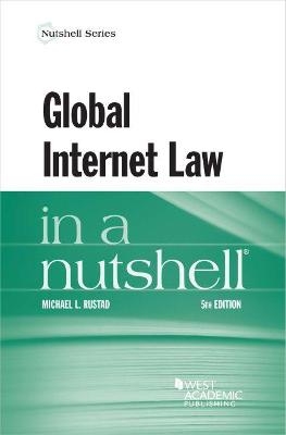 Global Internet Law in a Nutshell - Michael L. Rustad