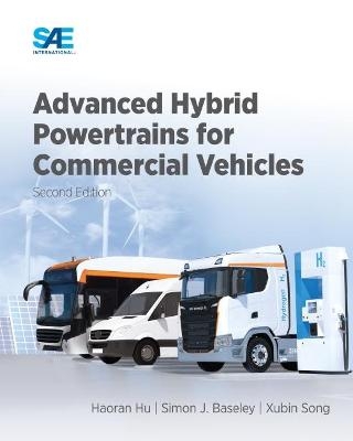 Advanced Hybrid Powertrains for Commercial Vehicles - Haoran Hu, Simon J. Baseley, Xubin Song