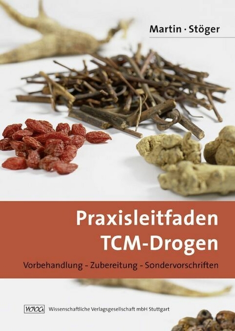Praxisleitfaden TCM-Drogen - Julia Martin, Erich A. Stöger