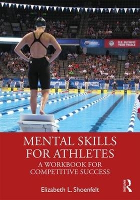 Mental Skills for Athletes - Elizabeth L. Shoenfelt
